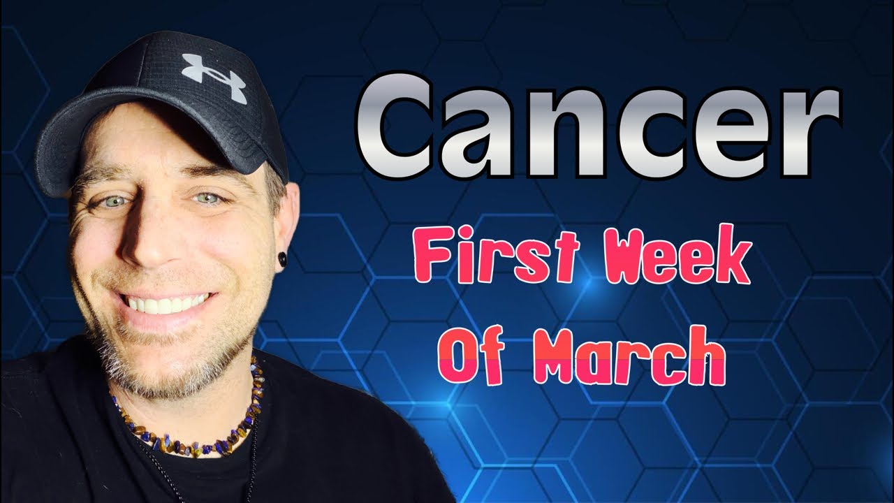 Cancer ♋️ March Week 1