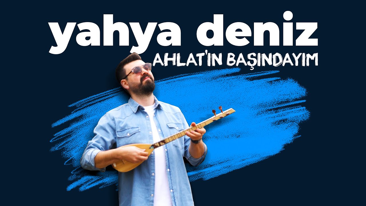 Yahya Deniz - Ahlat’ın Başındayım