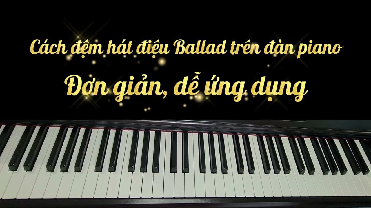Cách đệm hát điệu Ballad trên đàn piano