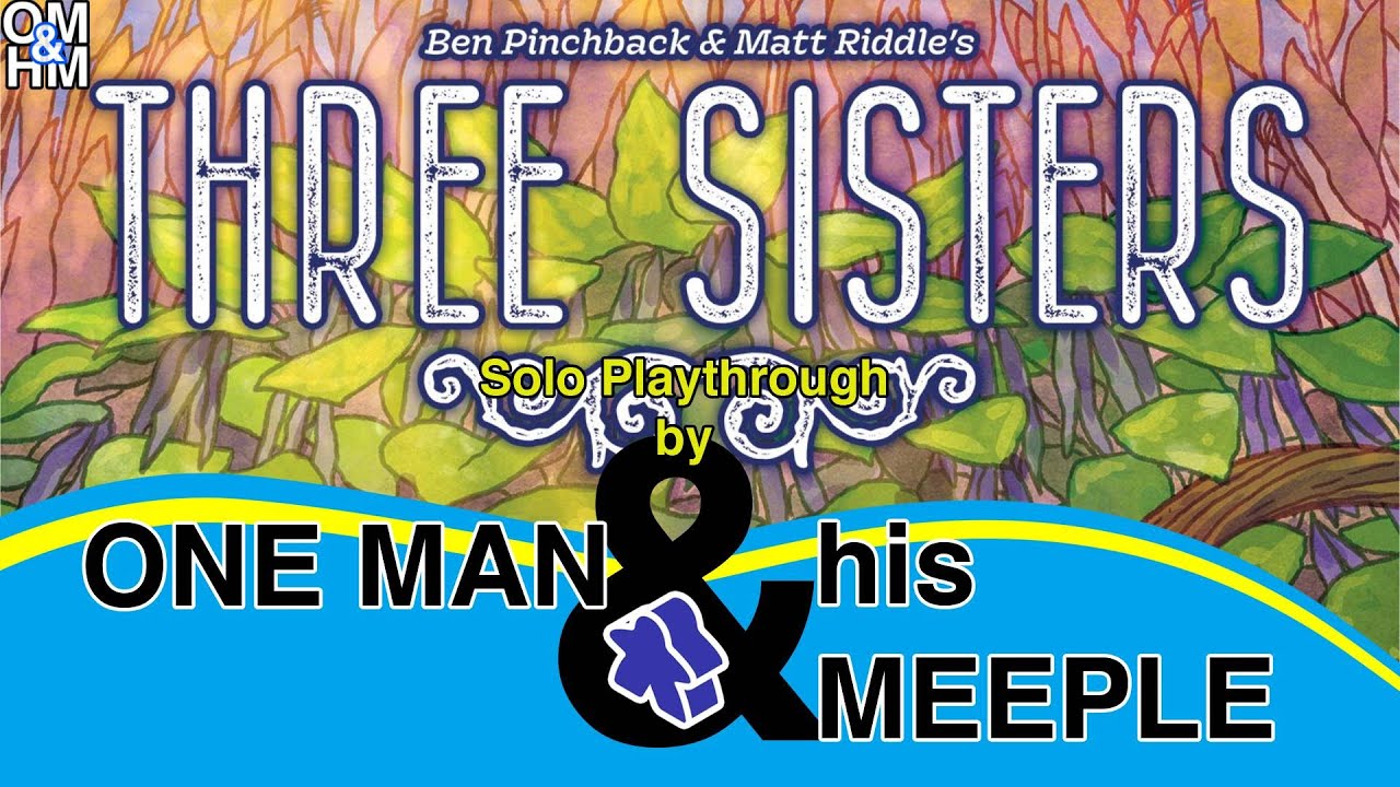 Three Sisters - solo playthrough by One Man and his Meeple