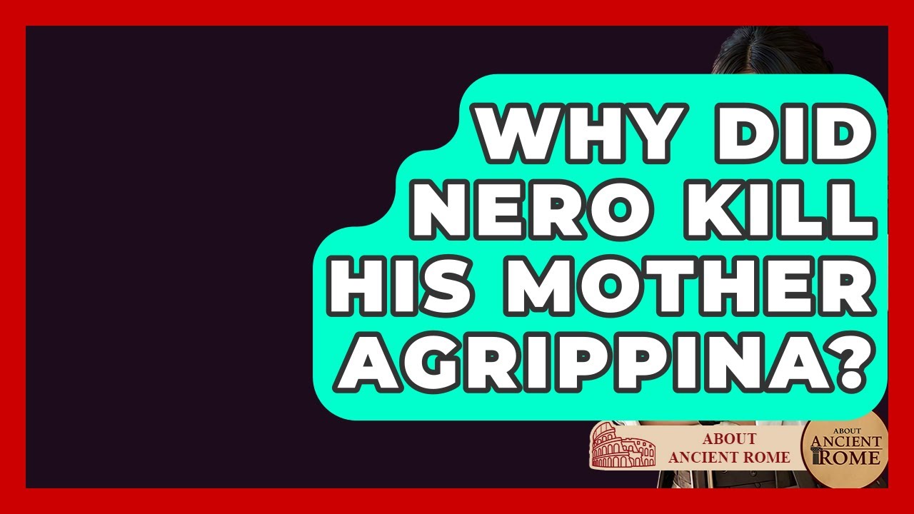 Why Did Nero Kill His Mother Agrippina? - All About Rome