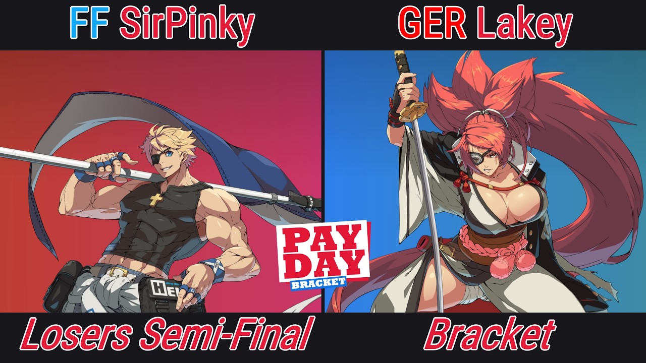 [The PAYDAY Bracket #48] Bracket - FF | SirPinky (Sin Kiske) VS GER | Lakey (Baiken)