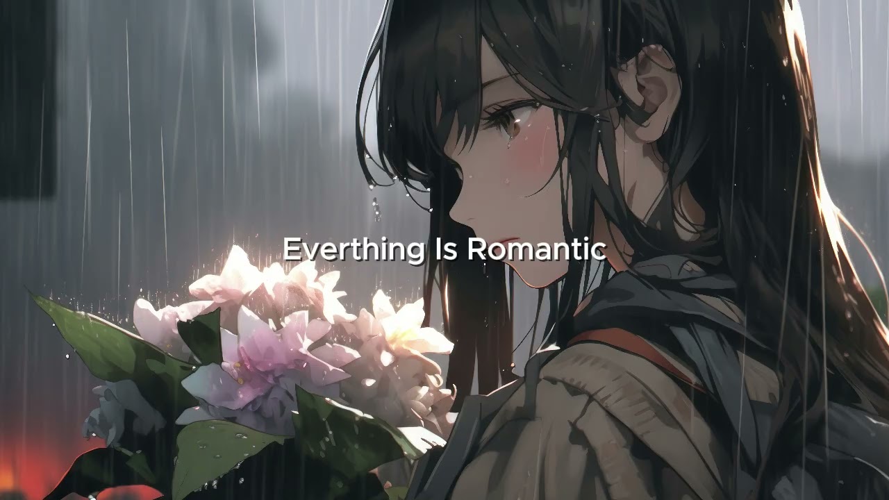 Everthing Is Romantic [Slowed+Reverb]