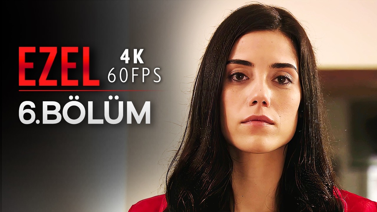 Ezel 6. Bölüm | 4K 60 FPS