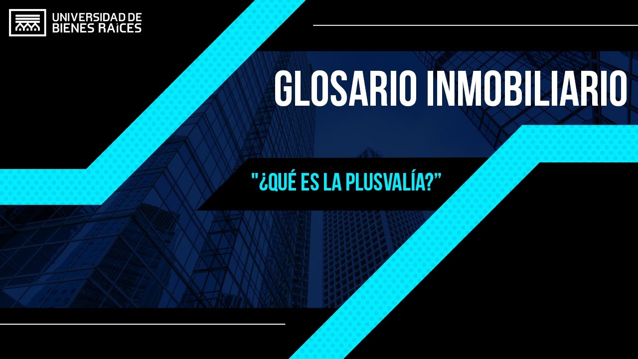 &iquest;Qu&eacute; es la PLUSVAL&Iacute;A?