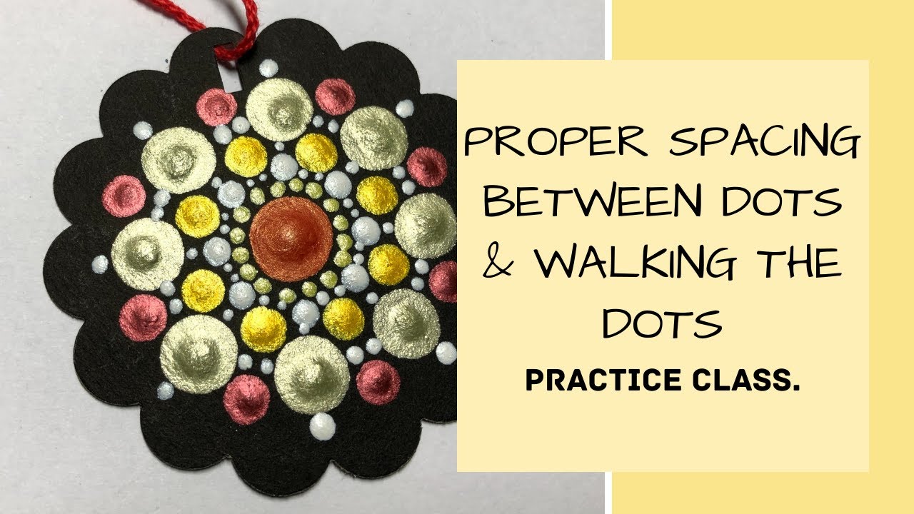 Practice class on spacing between dots and walking the dots. Dot painting tips for beginners.