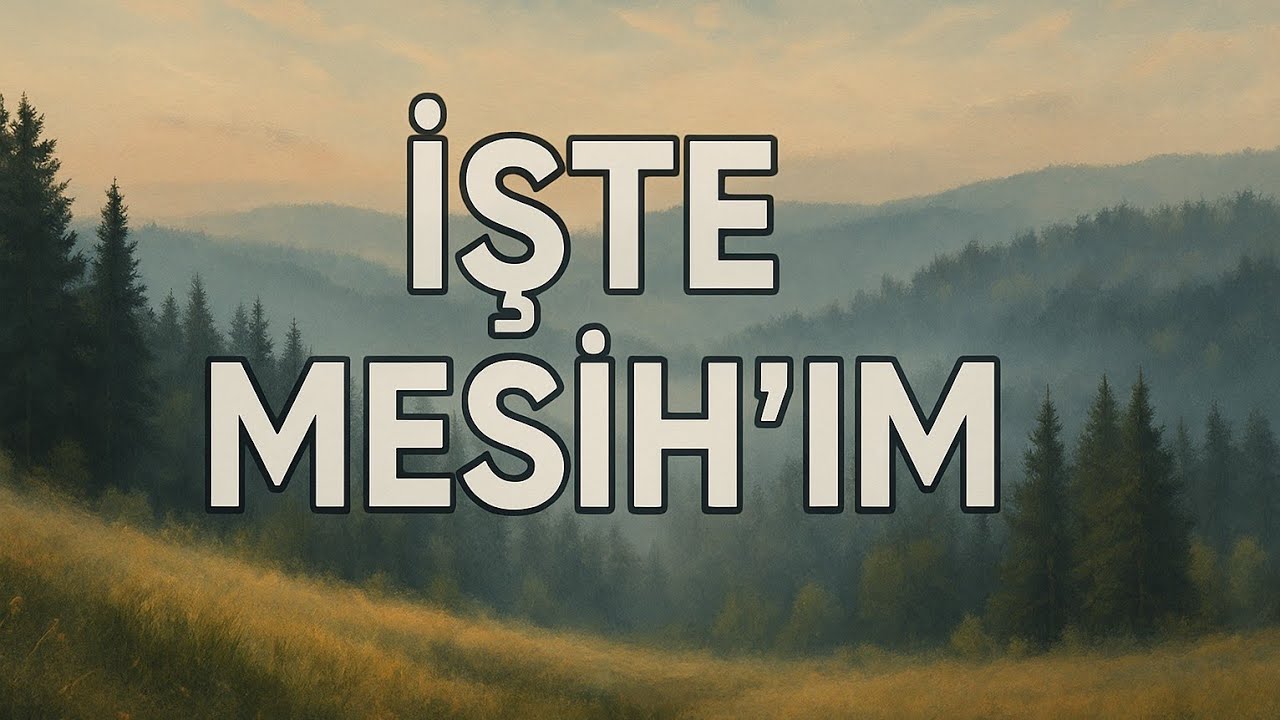 Hristiyan İlahisi - İşte Mesihim