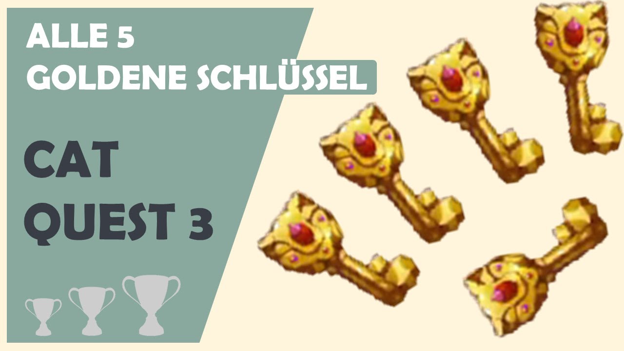 CAT QUEST 3 - ALLE 5 GOLDENE SCHLÜSSEL - GOLDKÄTZCHEN TROPHÄE - Trophy Guide - deutsch/german