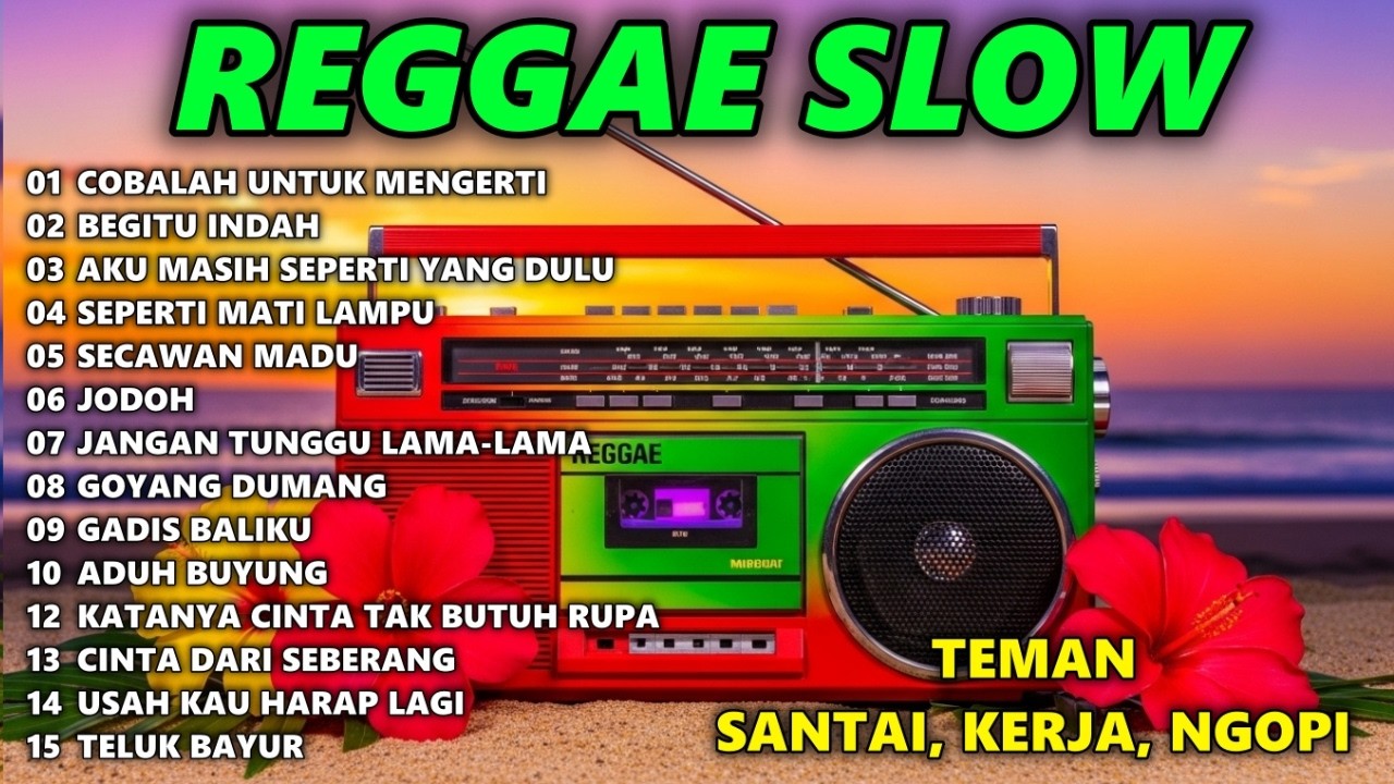 1 JAM FULL BERSANTAI DENGAN MUSIK REGGAE TERBARU - KUMPULAN LAGU REGGAE NOSTALGIA KENANGAN INDAH