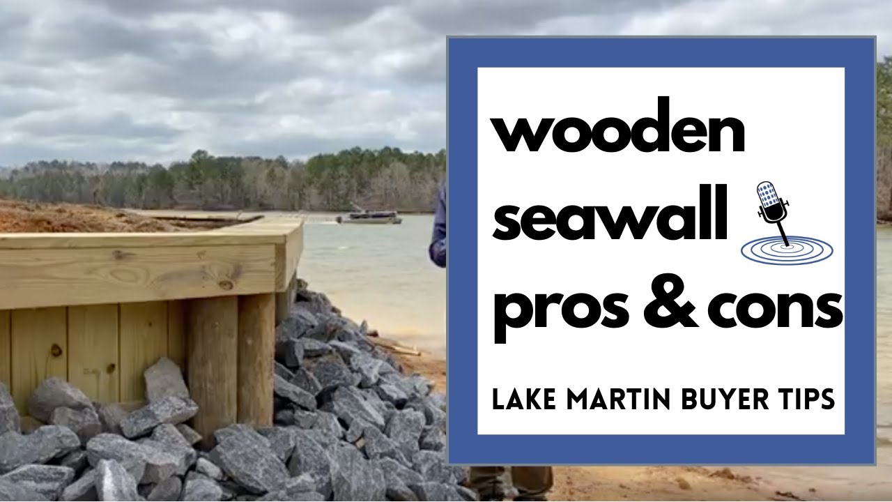 Wooden Seawalls at Lake Martin - The Pros and Cons