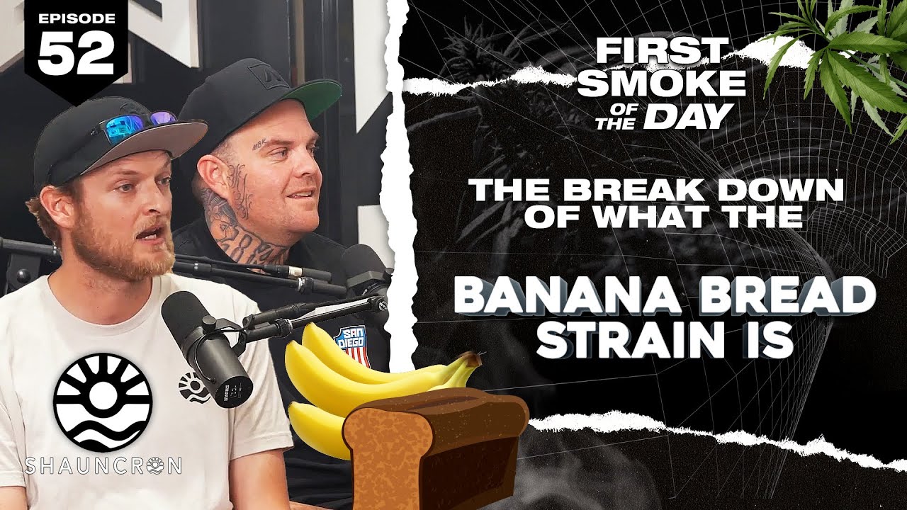 THE BREAK DOWN OF WHAT THE BANANA BREAD STRAIN IS | SHAUNCRON | FSOTD EP. 52
