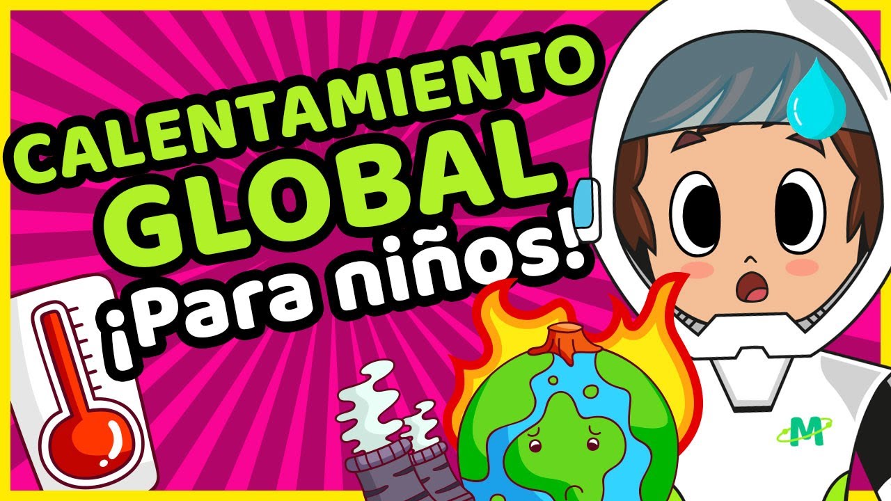 🎇 EL CALENTAMIENTO GLOBAL para NIÑOS 😄