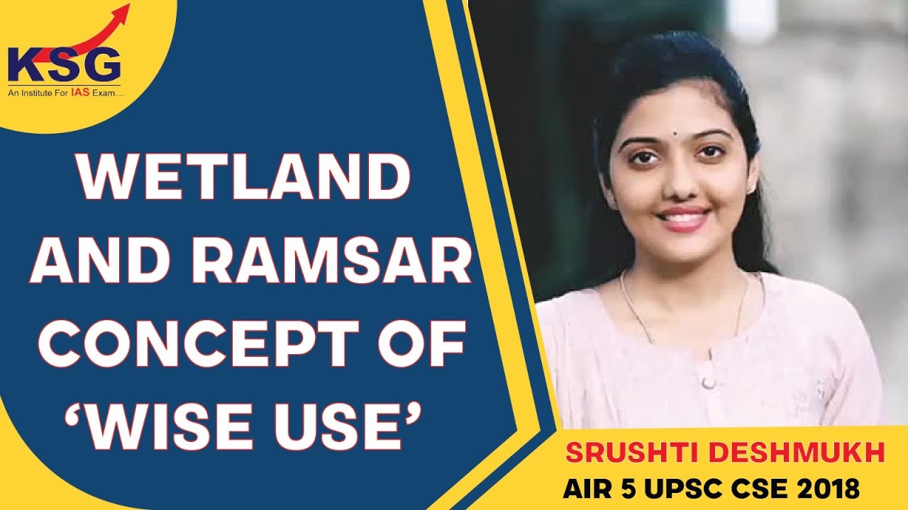 Wetland and Ramsar concept of ‘wise use’ | Srushti Deshmukh Gowda | KSG INDIA