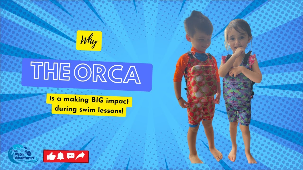 Why the Orca and not arm bands or any other flotation device!