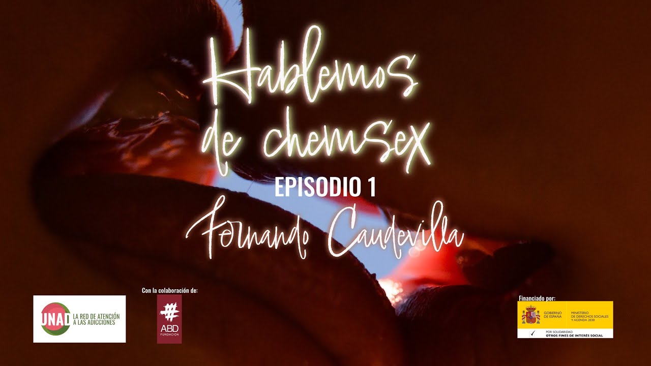 Hablemos de chemsex - episodio 1. Fernando Caudevilla