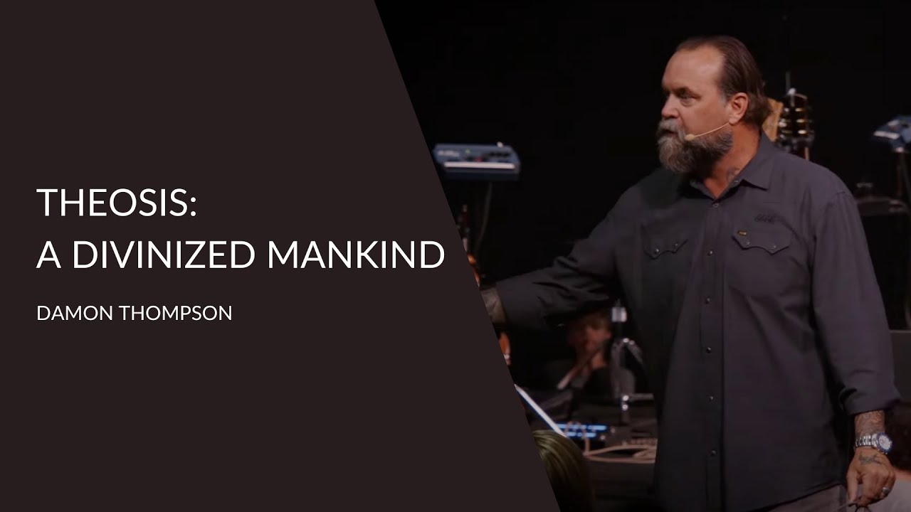 Theosis: A Divinized Mankind | Damon Thompson