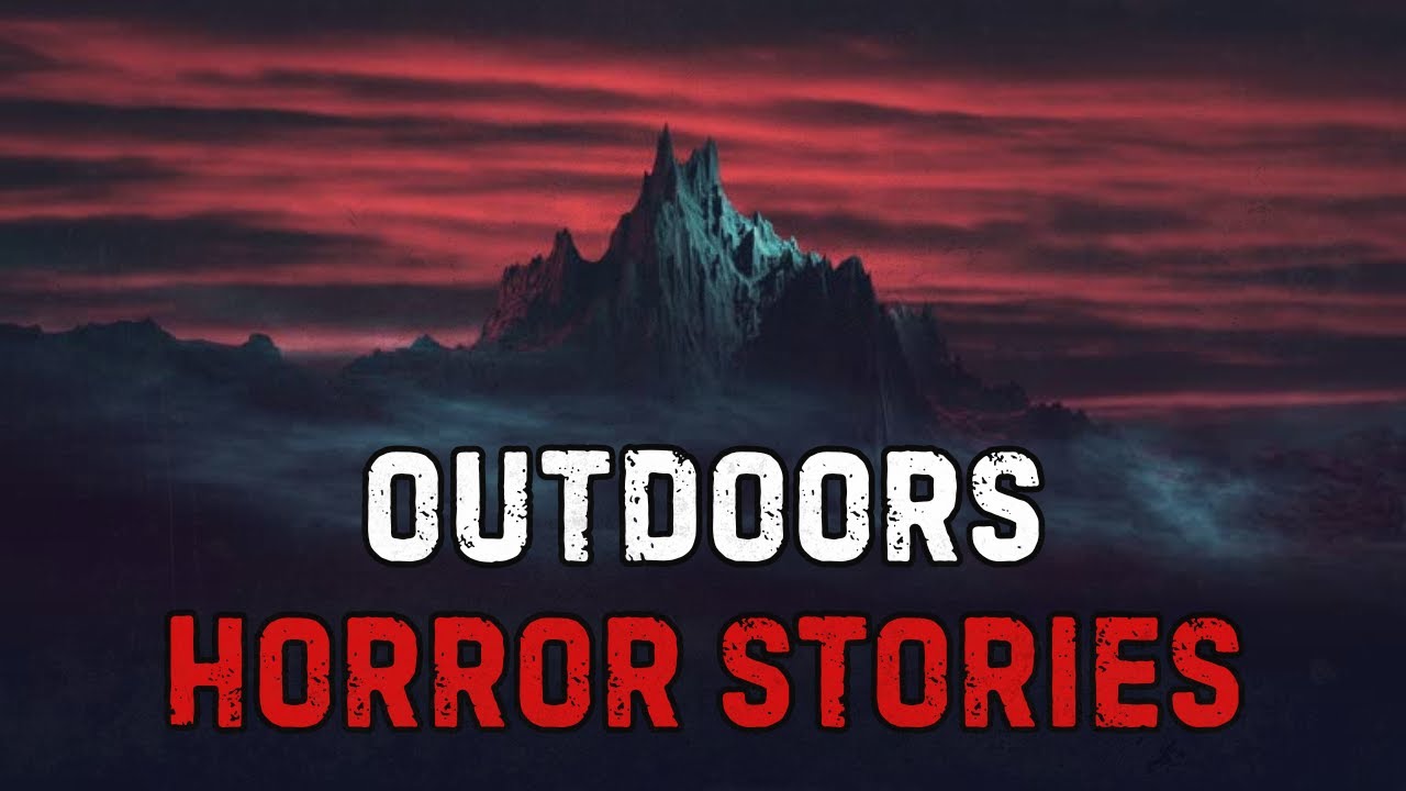 15 Terrifying Outdoors Horror Stories