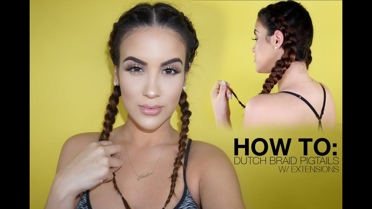 HOW TO: Dutch Braid Pigtails w/ Extensions