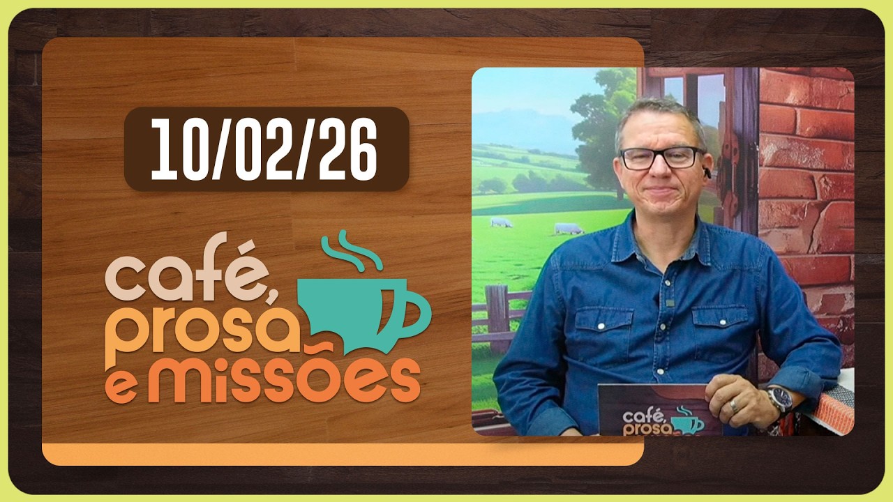 CAFÉ, PROSA E MISSÕES | 10.02.2026 | AO VIVO | Rev. Mariano Alves