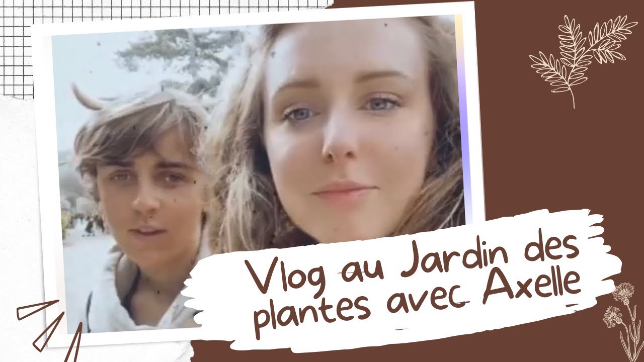 Vlog jardin des plantes avec la copine Axelle