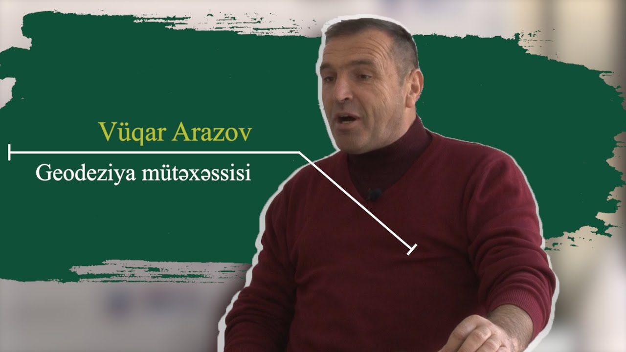 Vüqar Arazov / Geodeziya mütəxəssisi / Qısa zamanda öyrənə biləcəyiniz peşə?
