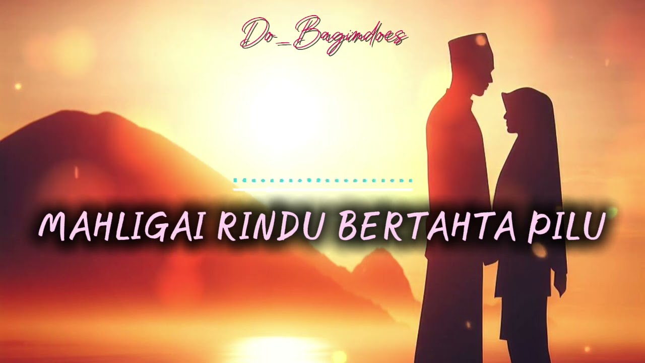 MAHLIGAI RINDU BERTAHTA PILU | INDONESIAN SONG 
