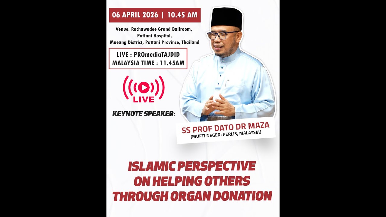 (🔴LIVE) 06-04-2026 SS Prof Dato Dr MAZA: Islamic Perspective On Helping Other Through Organ Donation