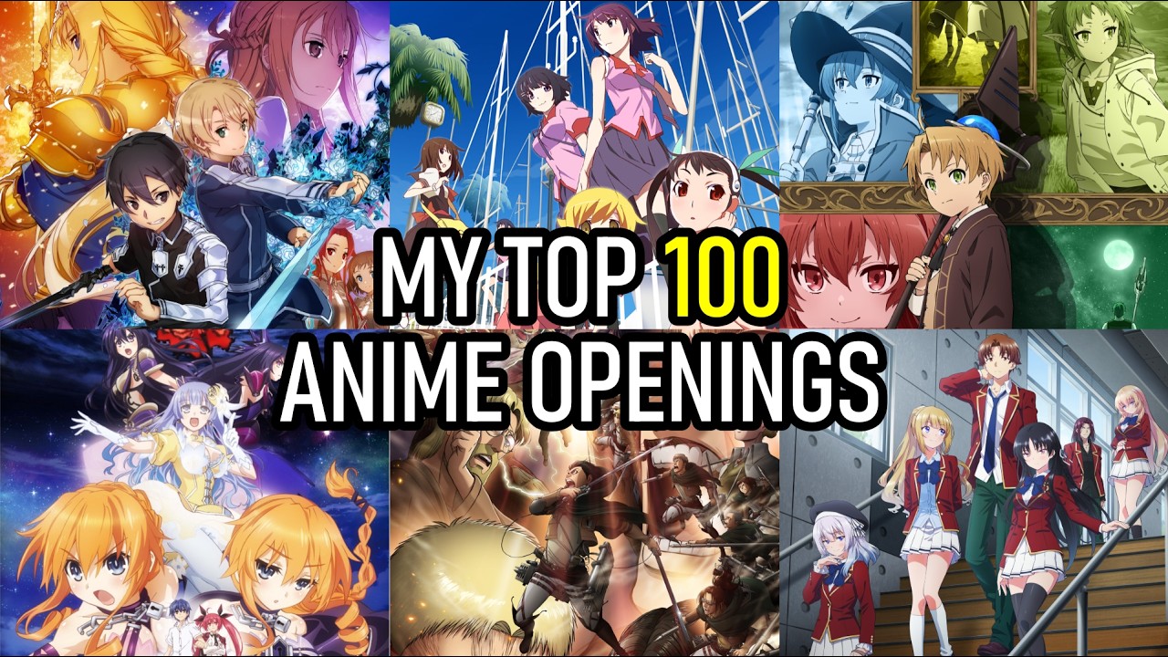 MY TOP 100 ANIME OPENINGS OF ALL TIME