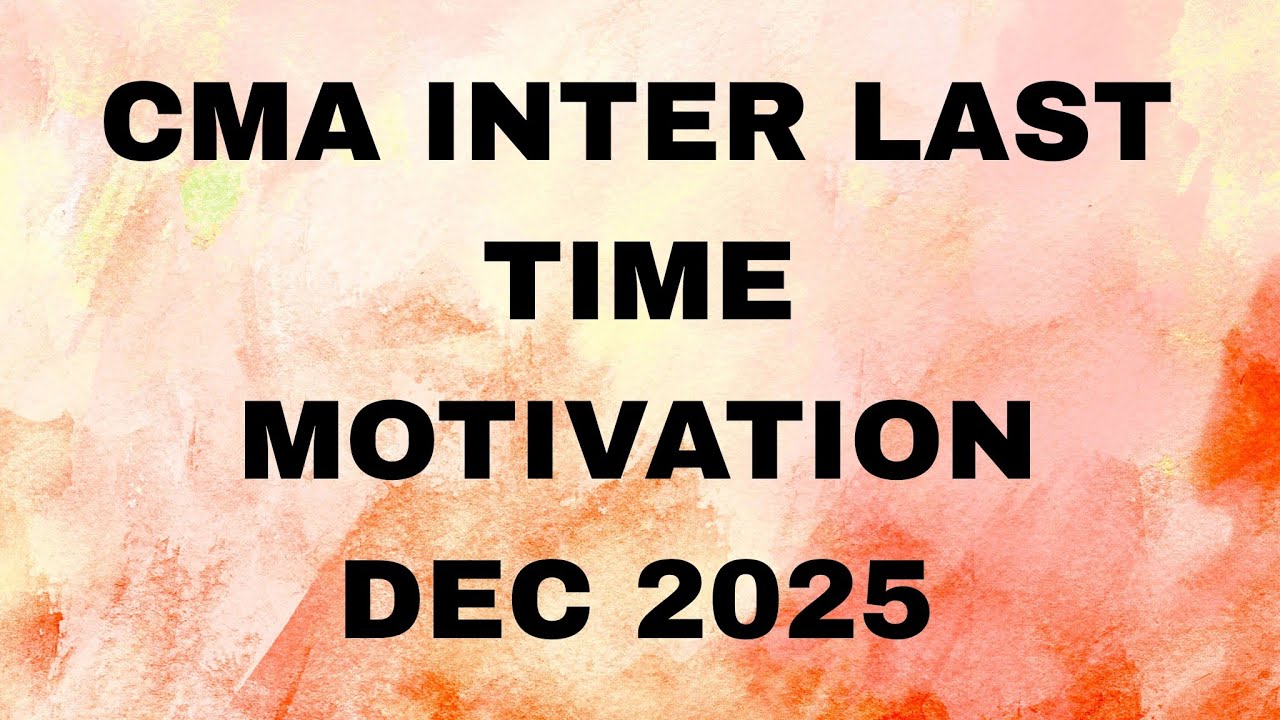Last time motivation for CMA INTER DEC 2025 Exams