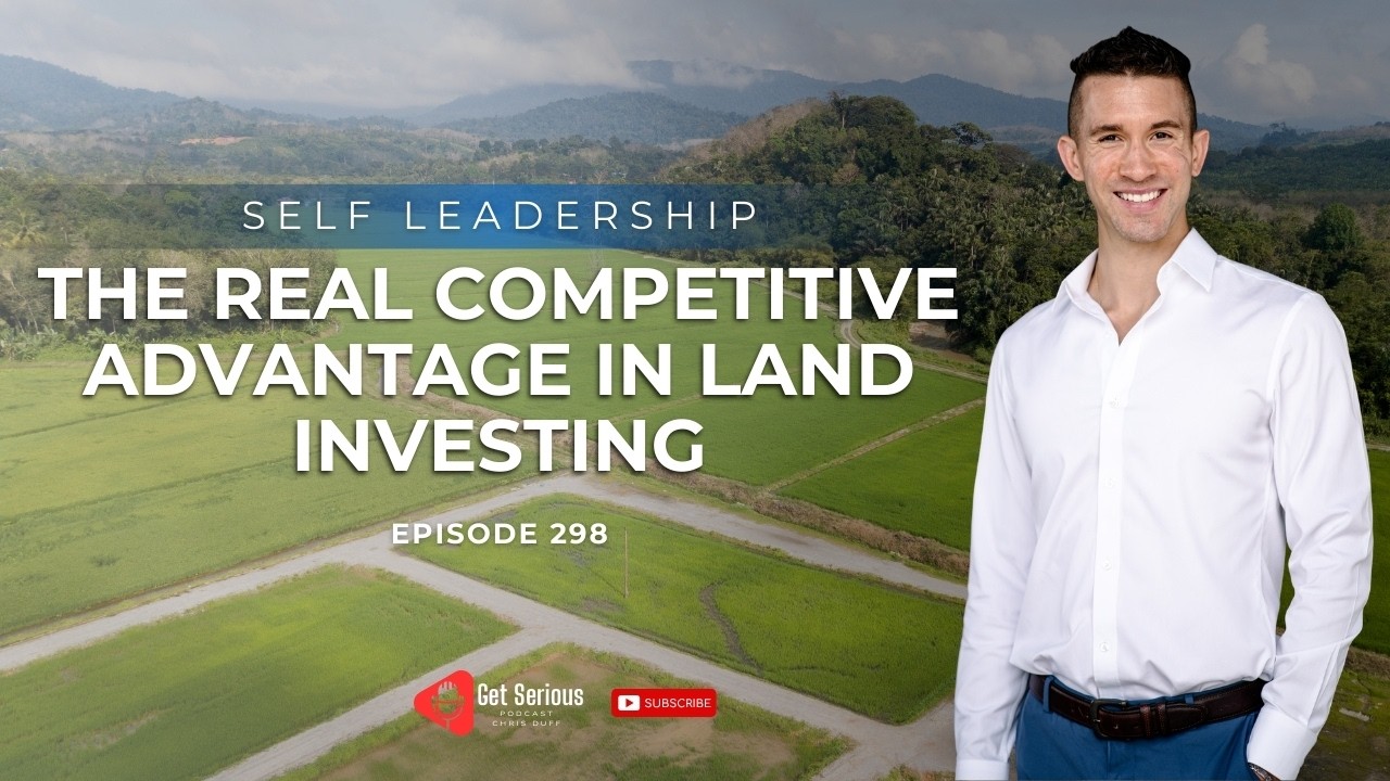 Self Leadership: The Real Competitive Advantage In Land Investing | Ep 298