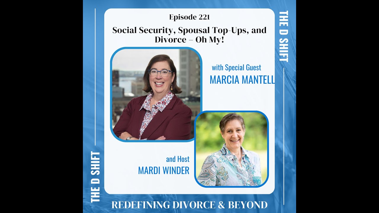 Social Security, Spousal Top-Ups, and Divorce – Oh My! with Marcia Mantell