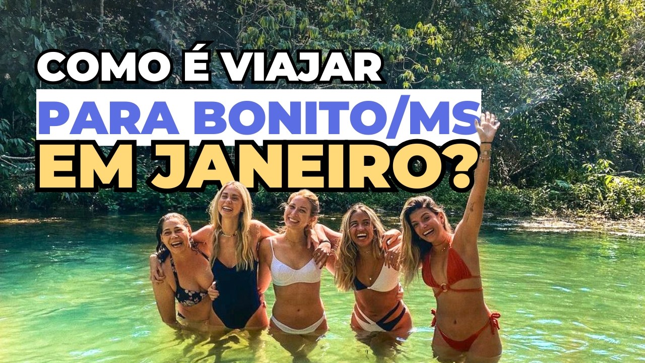 Como é viajar para BONITO EM JANEIRO? Tudo o que você precisa saber