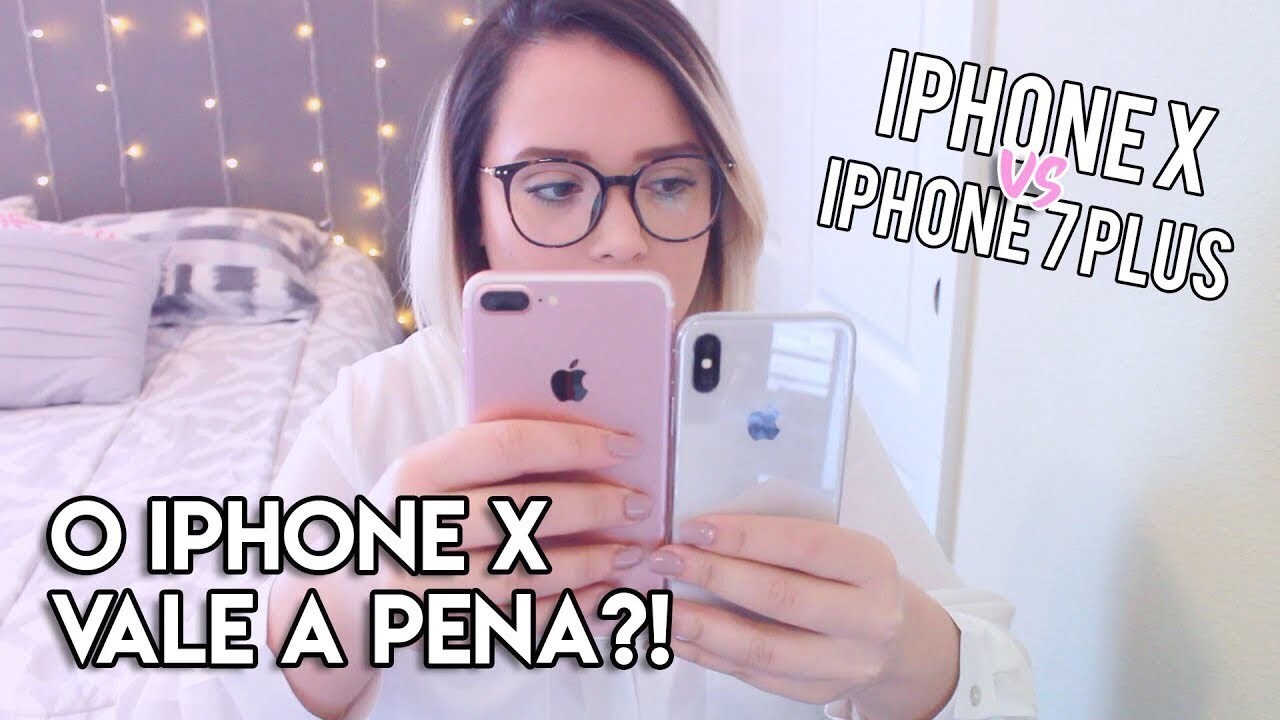 iPhone X vs iPhone 7 plus - VALE A PENA? | Bruna Lima