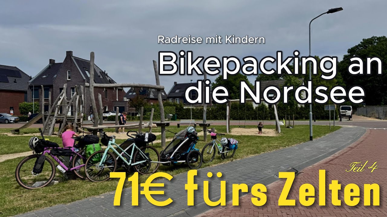 Bikepacking mit  3 Kindern an die Nordsee - Teil 4 | Sirenenalarm in NL und 71€ für ein Zeltplaz!!!