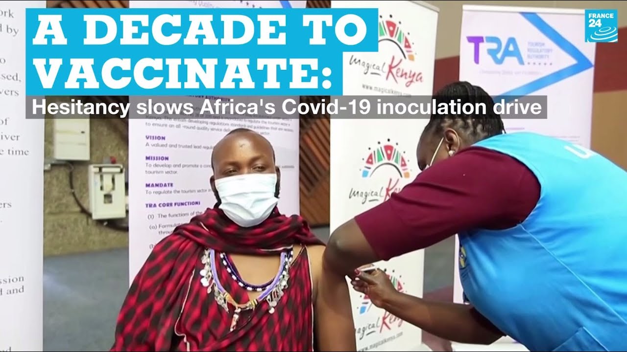 A decade to vaccinate: Hesitancy slows Africa's Covid-19 inoculation drive
