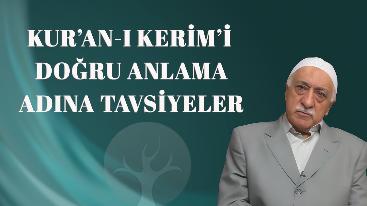 Kur'an-ı Kerim'i Doğru Anlama Adına Tavsiyeler | Bir Hasbihal | M. Fethullah Gülen