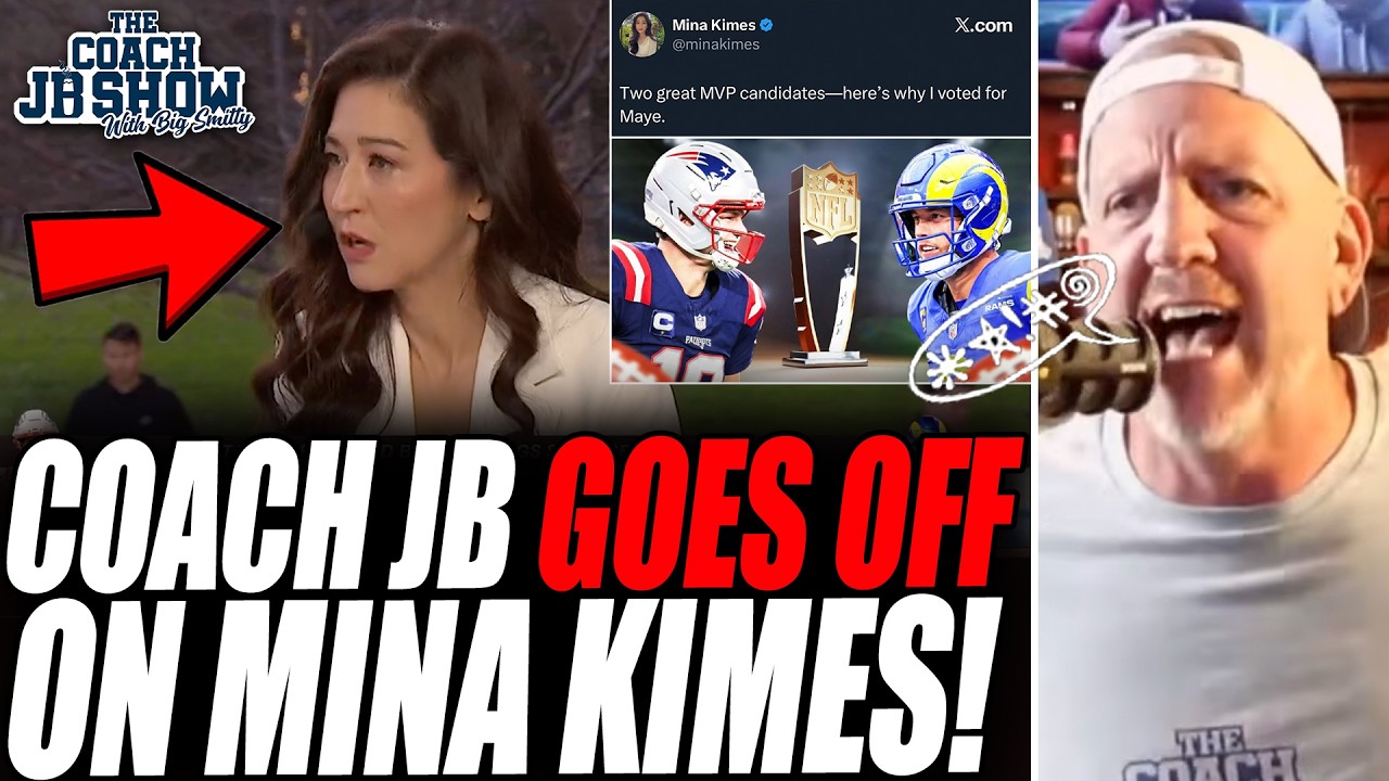 Coach JB GOES OFF On Mina Kimes After Her Drake Maye MVP Vote!