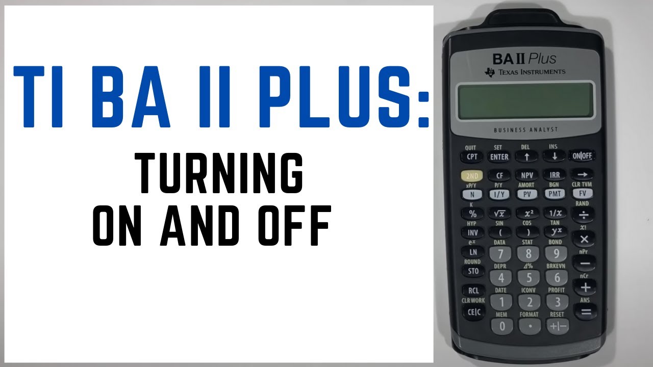 How to Turn On and Off the TI BA II Plus Financial Calculator - Tutorial