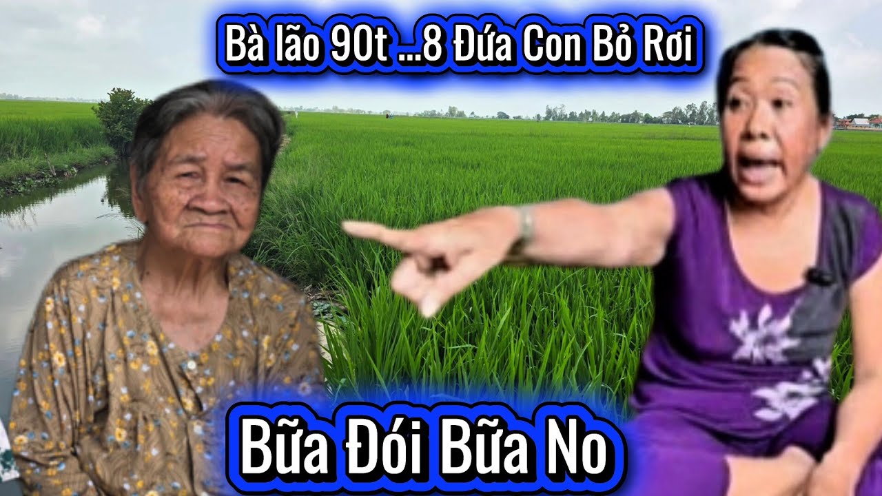 Đớn đau .Bà Lão 90t Bị 8 Đứa Con Bỏ Rơi BỮA ĐÓI BỮA NO Trong Cân Nhà Hoang Vắng 