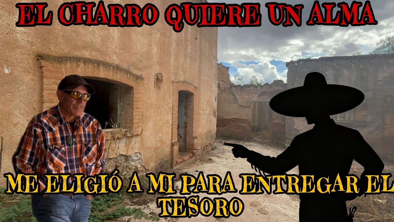 EL CHARRO ENTREGA EL TESORO A CAMBIO DE MI ALMA , EL FUE UN MALVADO EN VIDA