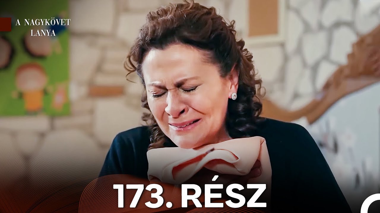 A Nagykövet lánya 173. Rész (Magyar Szinkron)