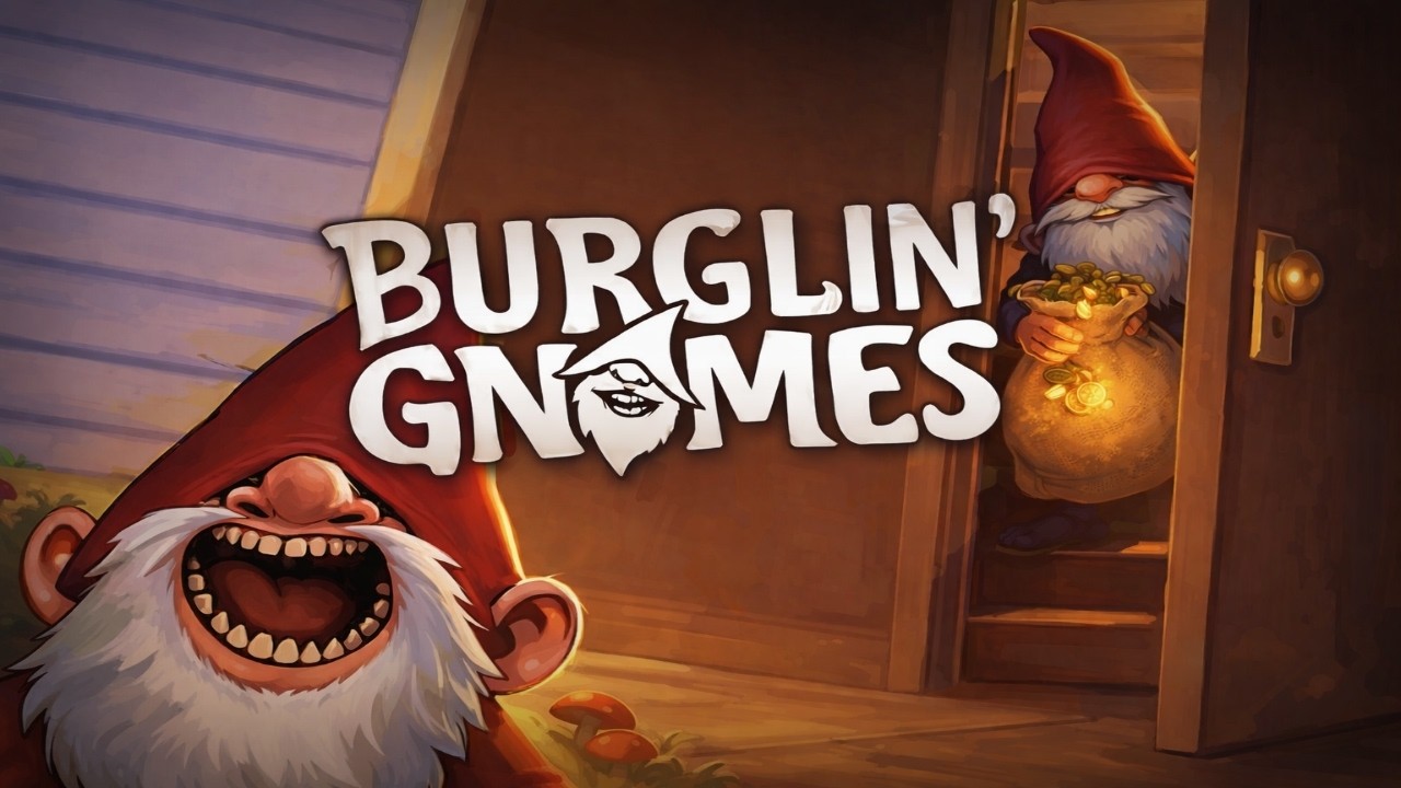 BURGLIN' GNOMES COM OS AMIGOS!