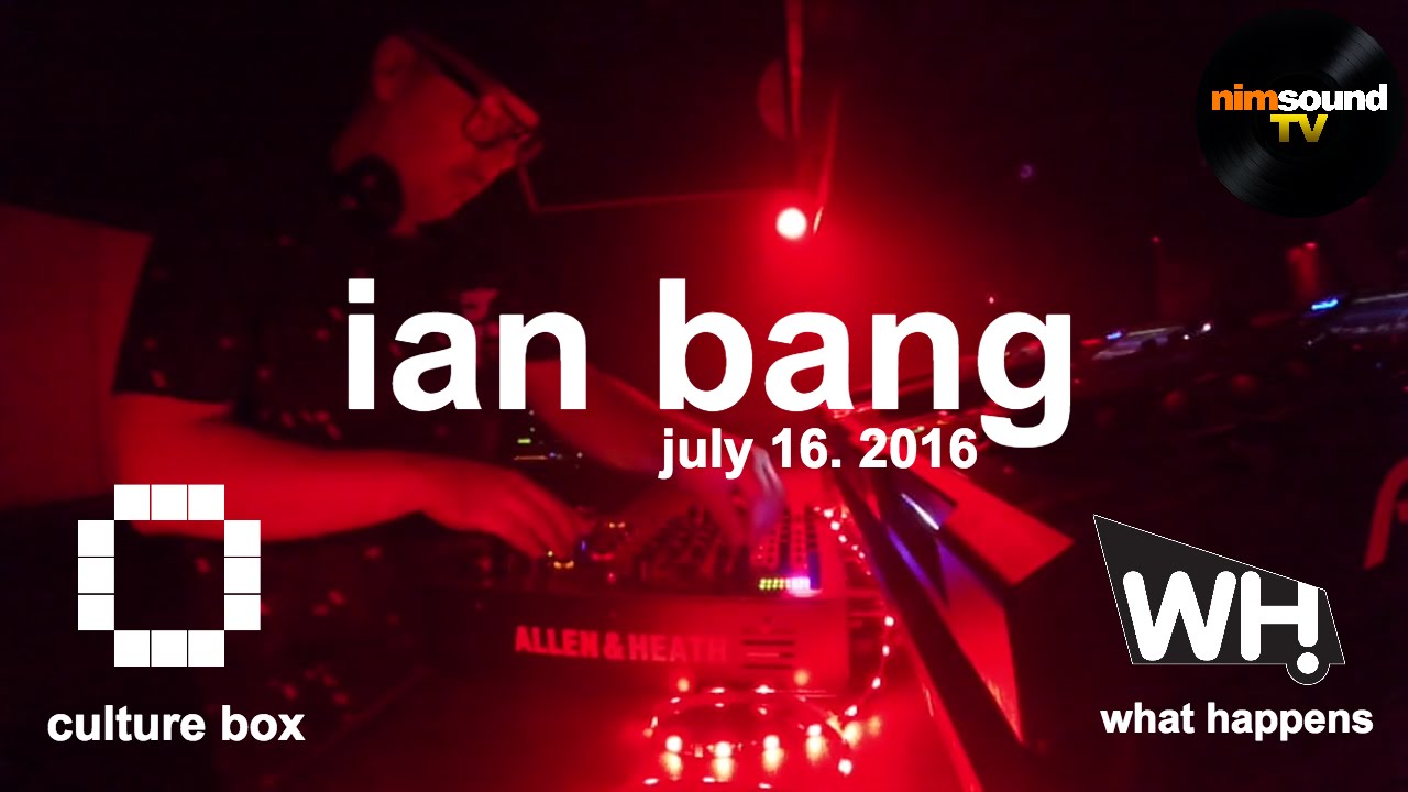 Ian Bang @ What Happens, Culture Box (July 16. 2016)