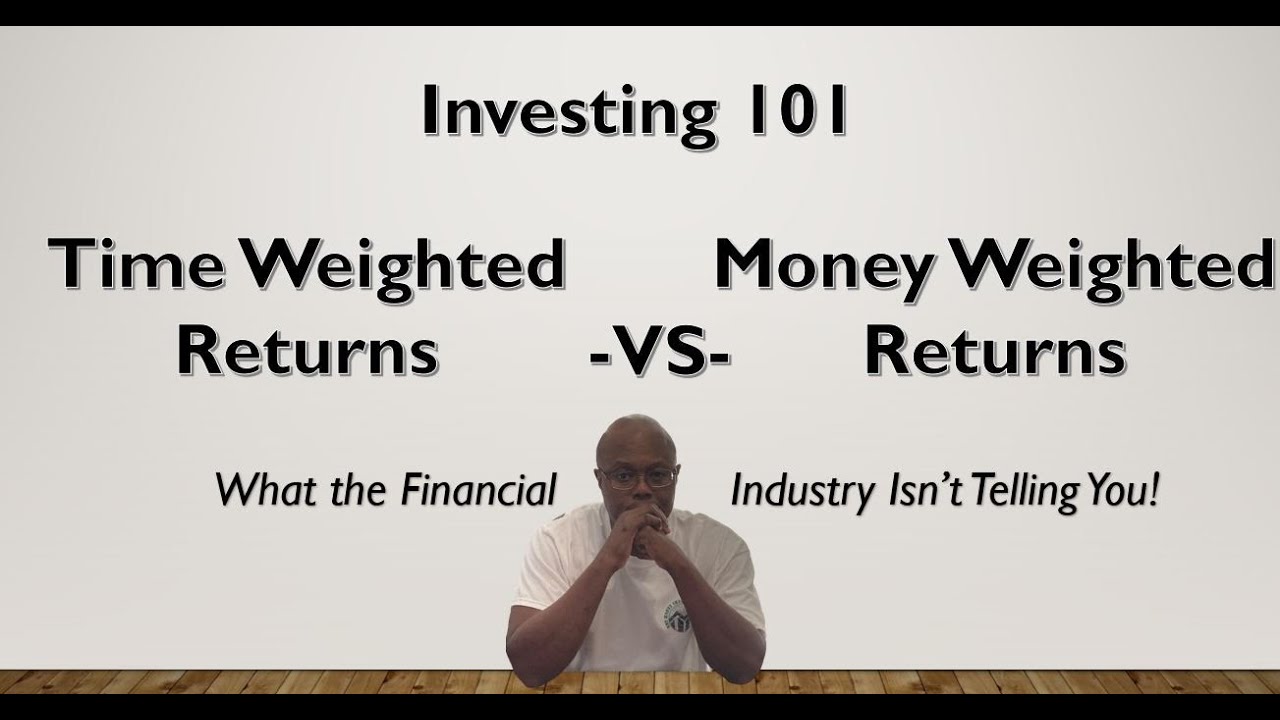 Investing 101:  Time-vs-Dollar Weighted Returns