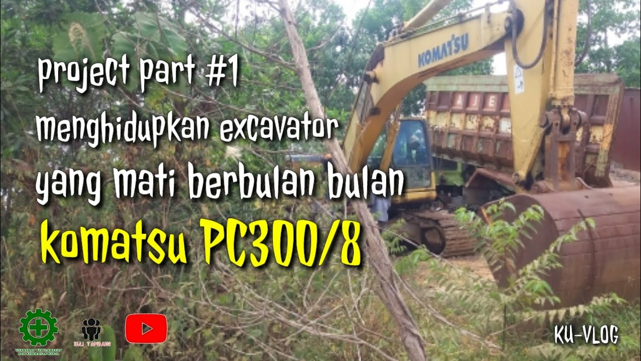 Project part #1 : menghidupkan excavator yg mati berbulan bulan-KOMATSU PC 300/8