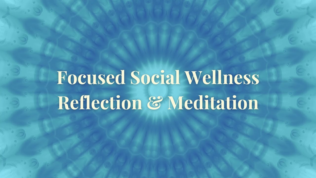 Social Wellness Reflection & Meditation | Relationships & Connection | Winter Reflection