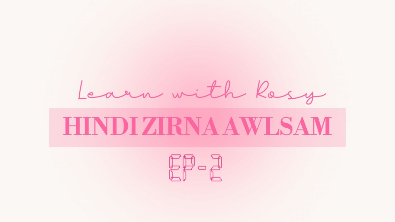HINDI ZIRNA Ep-2(greetings leh ṭawngkam tawi, pawimawh si te)