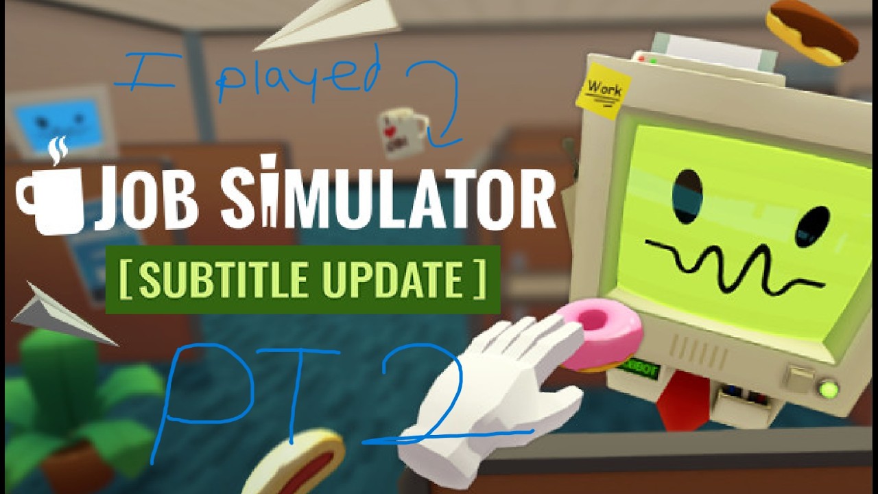 Job Simulator Pt 2!