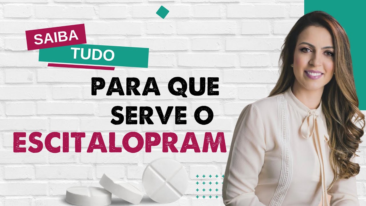Para que serve o Escitalopram? (Lexapro, Reconter, Exodus)