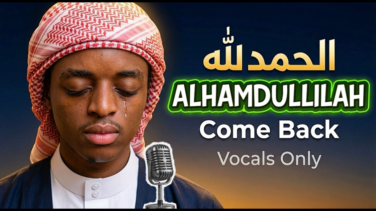 🎙️ Come to Allah- Alhamdulillah (vocals only)|_Nasheed for the Soul | Abdul Vocals